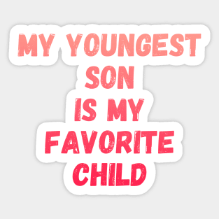 My Youngest Son Is My Favorite Child Sticker